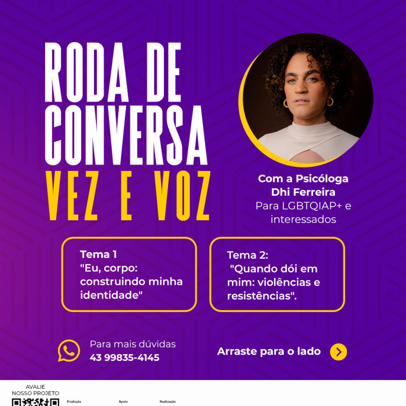 Com as palestras “Eu, corpo: construindo minha identidade” e “Quando dói em mim: violências e resistências”, a psicóloga e escritora Dhi Ferreira convida a comunidade LGBTQIAP+ e interessados para momentos de acolhimento, diálogo e escuta no projeto “Rodas de Conversa – Vez e Voz”. Os encontros gratuitos acontecem entre setembro e outubro em diferentes bibliotecas públicas de Londrina.